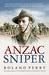 Anzac Sniper The extraordinary story of Stan Savige, one of Australia's greatest soldiers by Roland Perry