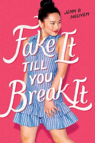 Can’t-Wait Wednesday: Fake It Till You Break It by Jenn P. Nguyen