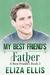My Best Friend's Father (Best Friend's #3) by Eliza Ellis