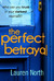 The Perfect Betrayal The addictive thriller that will leave you reeling by Lauren North