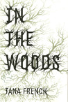 In the Woods by Tana French In the Woods by Tana French