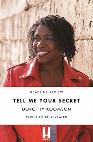 Tell Me Your Secret by Dorothy Koomson