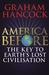 America Before The Key to Earth's Lost Civilization by Graham Hancock