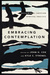 Embracing Contemplation Reclaiming a Christian Spiritual Practice by John H. Coe