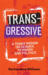Transgressive A Trans Woman on Gender, Feminism, and Politics by Rachel Anne Williams