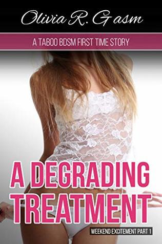 A Degrading Treatment: A Taboo BDSM Story (Weekend Excitement Book 1)