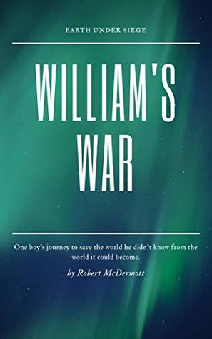 William's War (Earth under Siege Book 1)