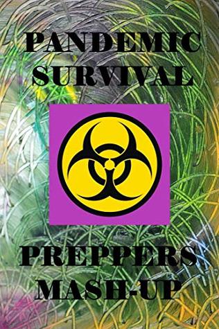 Pandemic - Survival - Preppers Mash-Up