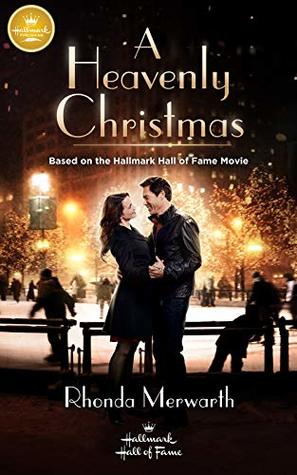 A Heavenly Christmas: Based on the Hallmark Channel Original Movie