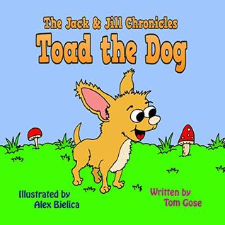 Toad the Dog: The Jack and Jill Chronicles