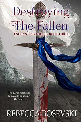 Destroying the Fallen: Enchanting the Fey Book 4