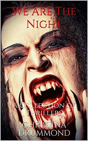 We Are The Night: A Collection of Thrillers