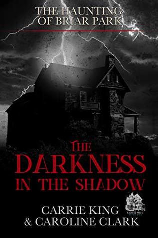 The Darkness in the Shadow: Haunted House (The Haunting of Briar Park Book 4)