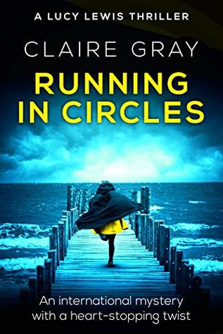 Running in Circles: An international mystery with a heart-stopping twist (Lucy Lewis Thriller Book 1)