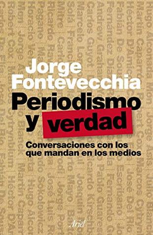 Periodismo y verdad: Conversaciones con los que mandan en los medios