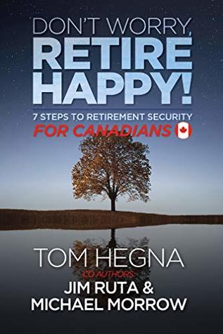 Don't Worry, Retire Happy for Canadians: 7 Steps to Retirement Security