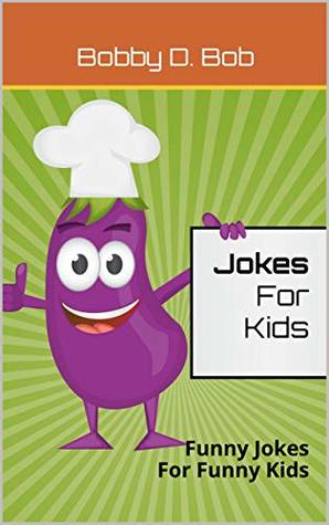 Jokes For Kids: Funny Jokes For Funny Kids (jokes for kids, riddles books, joke books for teens, funny books, knock knock books, joke books for kids 10-12, jokes and trick questions)
