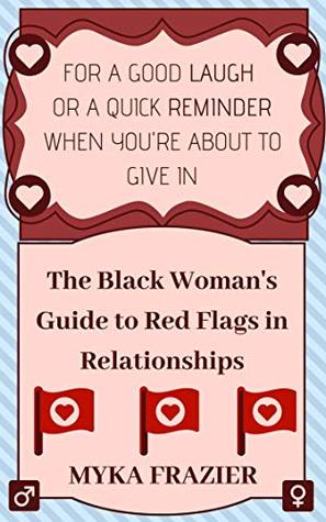 The Black Woman's Guide to Red Flags in Relationships: Second Edition (BWG Book 1)