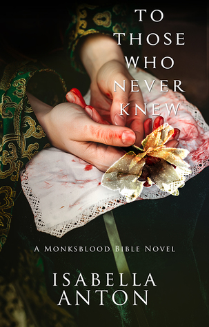 To Those Who Never Knew (A Monksblood Bible Novel, #1)