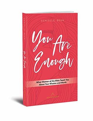 You Are Enough: What Women of the Bible Teach You About Your Mission and Worth (English)