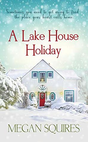 A Lake House Holiday: A Small-Town Christmas Romance Novel