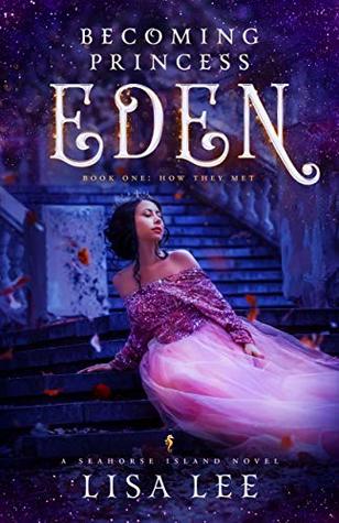 Becoming Princess Eden: Book One: How They Met (Seahorse Island 1)