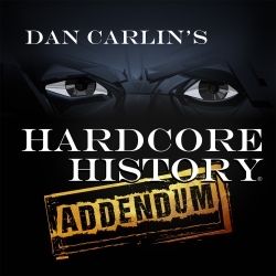 Dan Carlin's Hardcore History Addendum: Exposing the Hart of The Great War