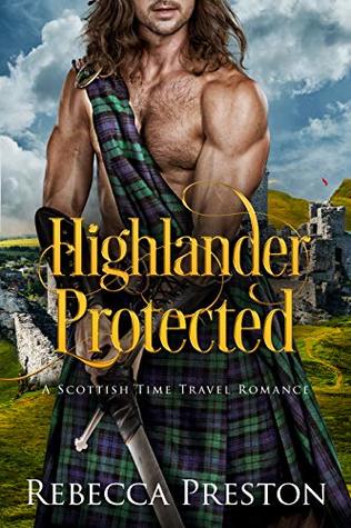 Highlander Protected: A Scottish Time Travel Romance
