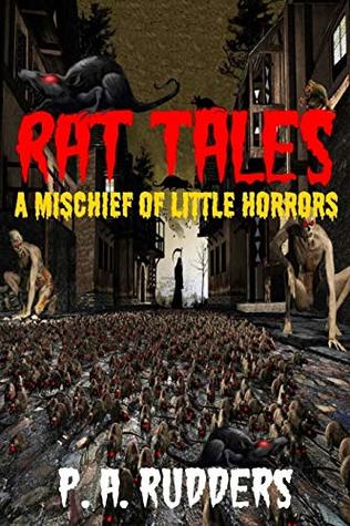 Rat Tales: A Mischief of Little Horrors (The Creature Tales collection Book 1)