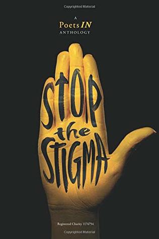 Stop the Stigma: A PoetsIN Anthology
