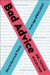 Bad Advice: How to Survive and Thrive in an Age of Bullshit