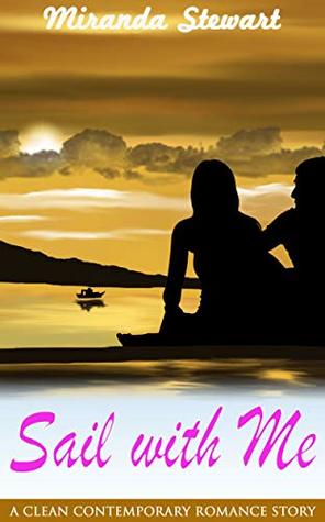 Sail with Me: A Clean Contemporary Romance Story