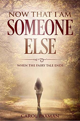 Now That I Am Someone Else