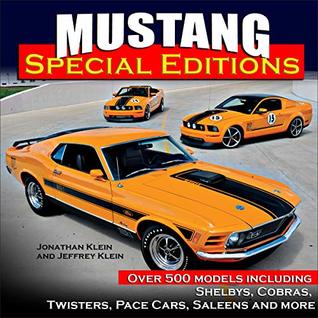 Mustang Special Editions: More Than 500 Models Including Shelbys, Cobras, Twisters, Pace Cars, Saleens and more