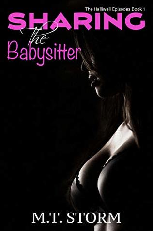 Sharing The Babysitter: An erotic story of sharing, teasing and babysitter threesome (The Halliwell Episodes Book 1)
