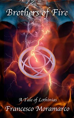 Brothers of Fire: A Tale of Lothinias