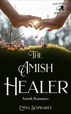 The Amish Healer: Amish Romance (The Amish of Hope Valley Book 3)