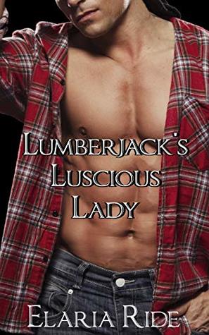 Lumberjack's Luscious Lady: A Body-Positive Romance (Babes of Biggal Mountain Book 1)