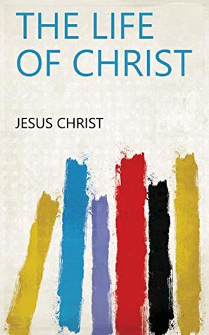 The life of Christ