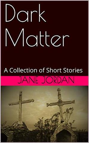 Dark Matter: A Collection of Short Stories