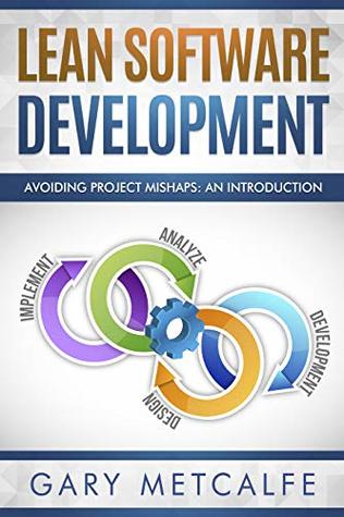 Lean Software Development: Avoiding project mishaps: An introduction