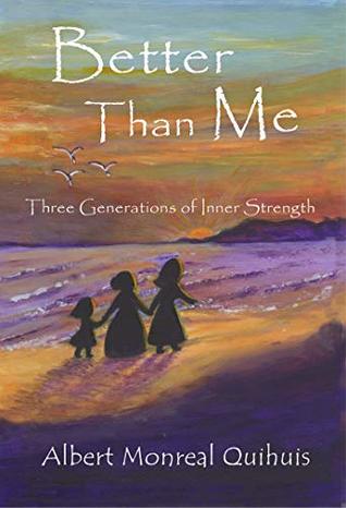 Better Than Me: Three Generations of Inner Strength