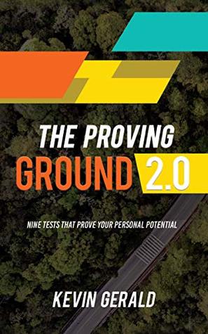 The Proving Ground 2.0: Nine Tests That Prove Your Personal Potential