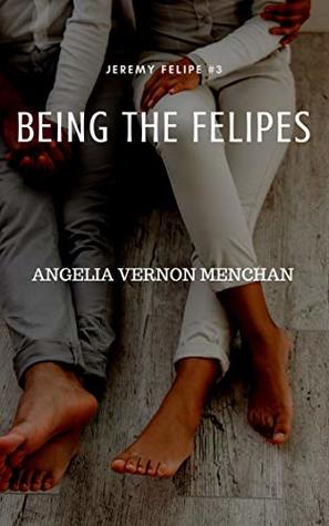 Being The Felipes (Jeremy Felipe Book 3)