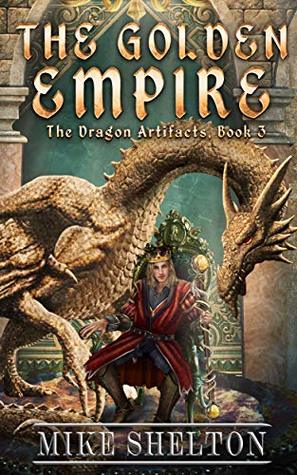 The Golden Empire (The Dragon Artifacts Book 3)