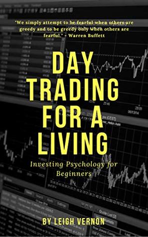 Day Trading For a Living: Investing Psychology for Beginners