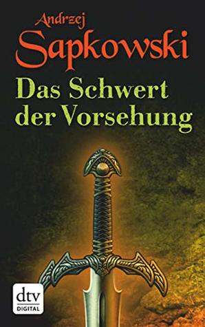 Das Schwert der Vorsehung: Zweiter Band der Geralt-Saga (Die Hexer-Saga (Geralt, der Hexer) 3)