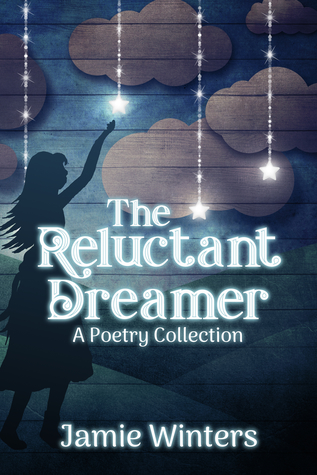 The Reluctant Dreamer: A Poetry Collection