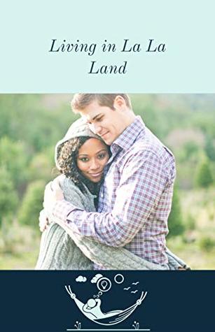 Living in La La Land: A Sweet BWWM Romance
