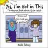 Yes, I'm Hot in This: The Hilarious Truth about Life in a Hijab
